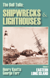 Henry Keatts - The Bell Tolls: Shipwrecks & Lighthouses: Eastern Long Island Volume 2, Häftad
