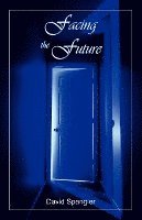 David M Spangler, David M. Spangler - Facing the Future, Häftad