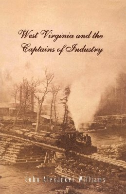 John A. Williams, John a Williams, John A Williams - West Virginia and the Captains of Industry, Häftad