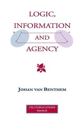 Johan van Benthem - Logic, Information and Agency, Häftad