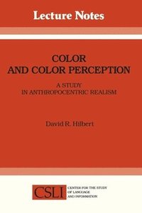 bokomslag Color and Color Perception: A Study in Anthropocentric Realism