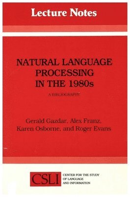 Gerald Gazdar, Alex Franz - Natural Language Processing in the 1980s: A Bibliography, Häftad