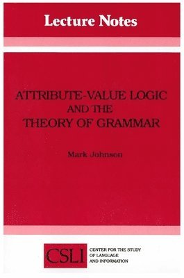Mark Johnson - Attribute-Value Logic and the Theory of Grammar, Häftad