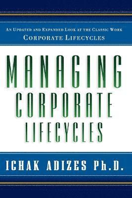 Ichak Adizes Ph.D. - Managing Corporate Lifecycles, Häftad