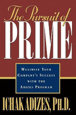 Ichak, Adizes Ph.D. - Pursuit of Prime, Häftad