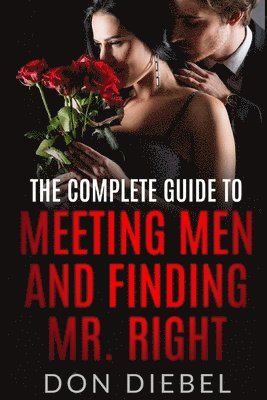 Don Diebel - Complete Guide to Meeting Men and Finding Mr. Right, Häftad