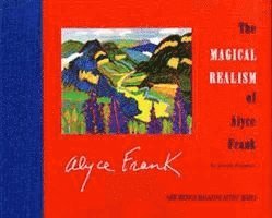 Joseph Dispenza - The Magical Realism of Alyce Frank, Inbunden