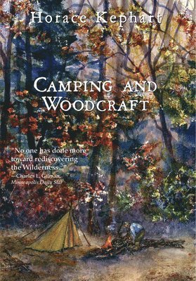 Horace Kephart - Camping and Woodcraft, Häftad