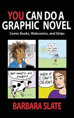 Barbara Slate - You Can Do a Graphic Novel, Inbunden