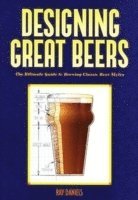 bokomslag Designing Great Beers: The Ultimate Guide to Brewing Classic Beer Styles