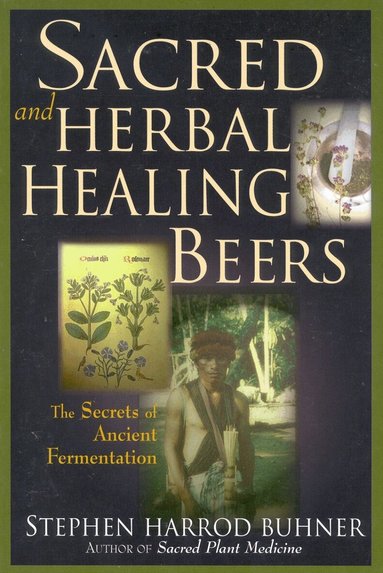 Stephen Harrod Buhner - Sacred and Herbal Healing Beers, Häftad