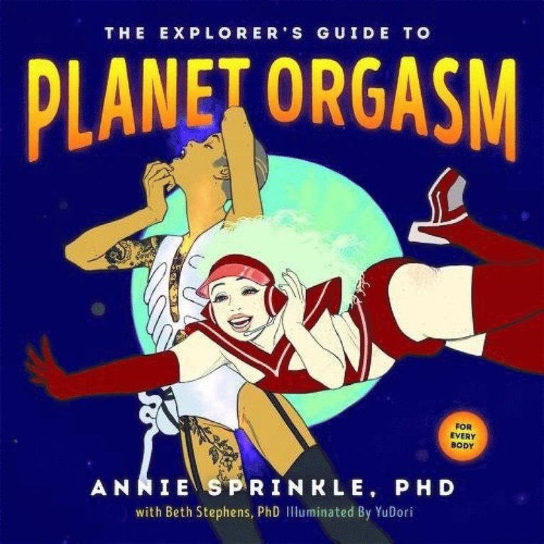 The Explorer's Guide To Planet Orgasm 1