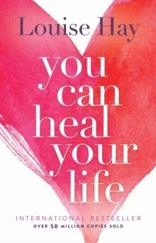 Louise Hay - You Can Heal Your Life, Häftad