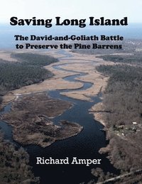 bokomslag Saving Long Island The David-and-Goliath Battle to Preserve the Pine Barrens