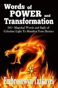 bokomslag WORDS OF POWER and TRANSFORMATION: 101+ Magickal Words and Sigils of Celestine Light To Manifest Your Desires