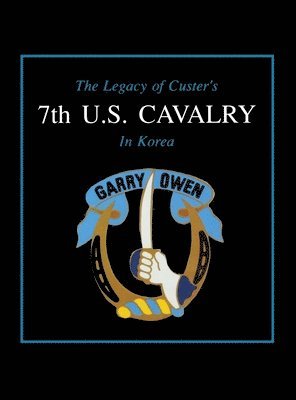 The Legacy of Custer's 7th U.S. Cavalry in Korea 1