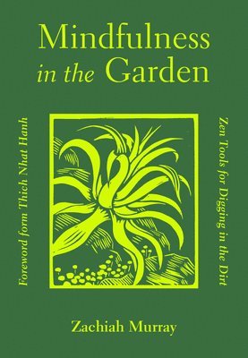 Zachiah Murray, Thich Nhat Hanh - Mindfulness in the Garden, Häftad
