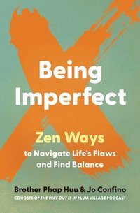 bokomslag Being Imperfect: Zen Ways to Navigate Life's Flaws and Find Balance