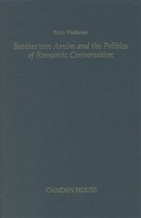 bokomslag Bettine Von Arnim and the Politics of Romantic Conversation