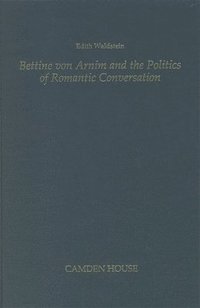 bokomslag Bettine von Arnim and the Politics of Romantic Conversation