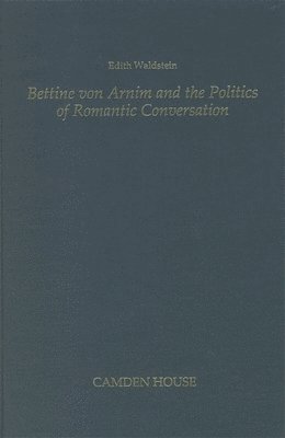 bokomslag Bettine von Arnim and the Politics of Romantic Conversation