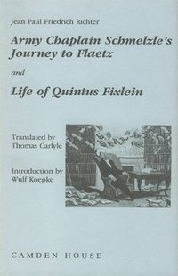 bokomslag Army-Chaplain Schmelzle's Journey to Flaetz and Life of Quintus Fixlein