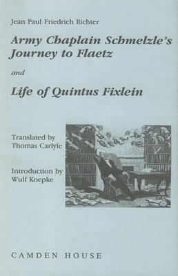 Jean Paul Friedrich Richter, Wulf Koepke - Army-Chaplain Schmelzle's Journey to Flaetz and Life of Quintus Fixlein, Inbunden