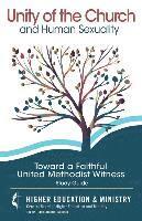 bokomslag Unity of the Church and Human Sexuality: Toward a Faithful United Methodist Witness