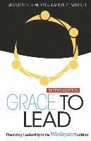 bokomslag Grace to Lead: Practicing Leadership in the Wesleyan Tradition, Revised Edition
