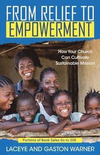 bokomslag From Relief to Empowerment: How Your Church Can Cultivate Sustainable Mission