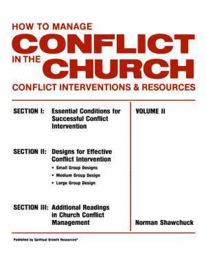 How To Manage Conflict in the Church, Conflict Interventions & Resources Volume II 1