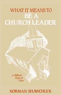 bokomslag What It Means To Be A Church Leader, A Biblical Point of View