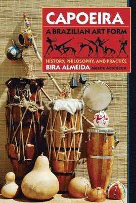 Bira Almeida - Capoeira: A Brazilian Art Form, Häftad