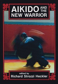 bokomslag Aikido and the New Warrior