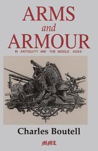 bokomslag Arms And Armour In Antiquity And The Middle Ages