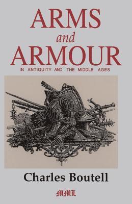 Arms And Armour In Antiquity And The Middle Ages 1