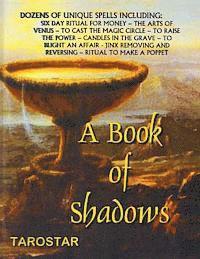 bokomslag A Book of Shadows: Dozens of Unique Spells Including Six Day Ritual For Money, To Cast The Money Circle, Candle in The Grave, Jinx Removi