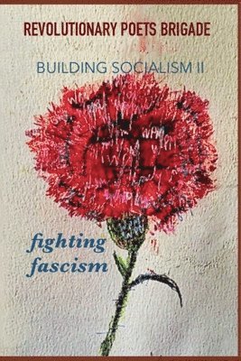Jack Hirschman, John Curl, Lisbit Bailey - Building Socialism, Volume 2 - Fighting Fascism, Häftad