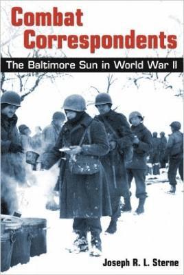 Joseph Sterne - Combat Correspondents – The Baltimore Sun in World War II, Häftad. Tillgänglighet: Lägg i varukorg