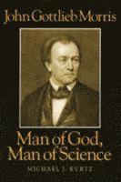 M. Kurtz - John Gottlieb Morris – Man of God, Man of Science, Häftad