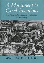 bokomslag Monument to Good Intentions - The Story of the Maryland Penitentiary