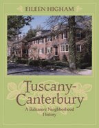 Eileen Higham - Tuscany Canterbury – A Baltimore Neighborhood History, Häftad