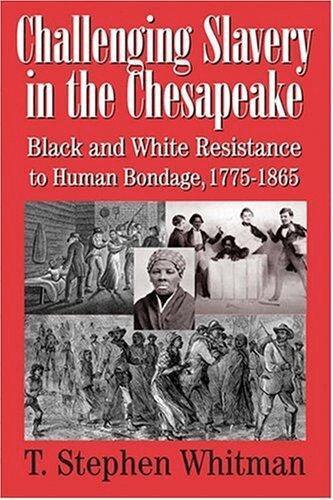 T Stephen Whitman - Challenging Slavery in the Chesapeake – Black and White Resistance to Human Bondage 1775–1865, Inbunden