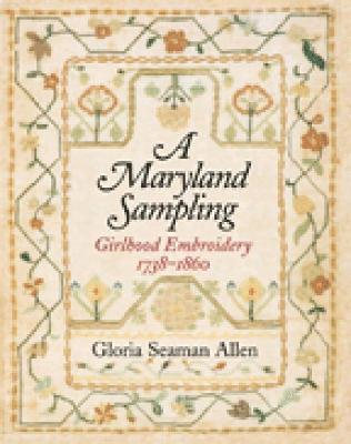 bokomslag A Maryland Sampling - Girlhood Embroidery 1738-1860