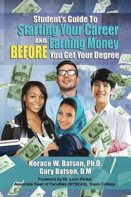 Student's Guide To Starting Your Career And Earning Money Before You Get Your Degree 1