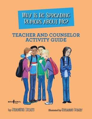 Why Is He Spreading Rumors About Me? - Teacher And Counselor Activity Guide 1