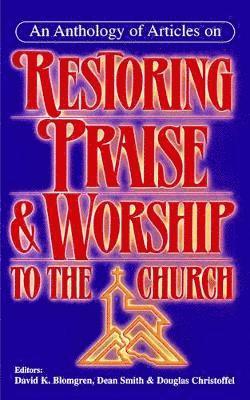 bokomslag An Anthology of Articles on Restoring Praise and Worship to the Church