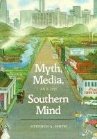 bokomslag Myth, Media and the Southern Mind