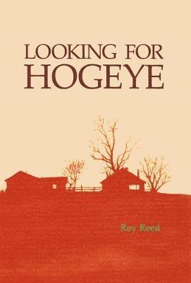 Roy Reed - Looking for Hogeye, Inbunden