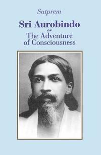 bokomslag Sri Aurobindo or the Adventure of Consciousness
